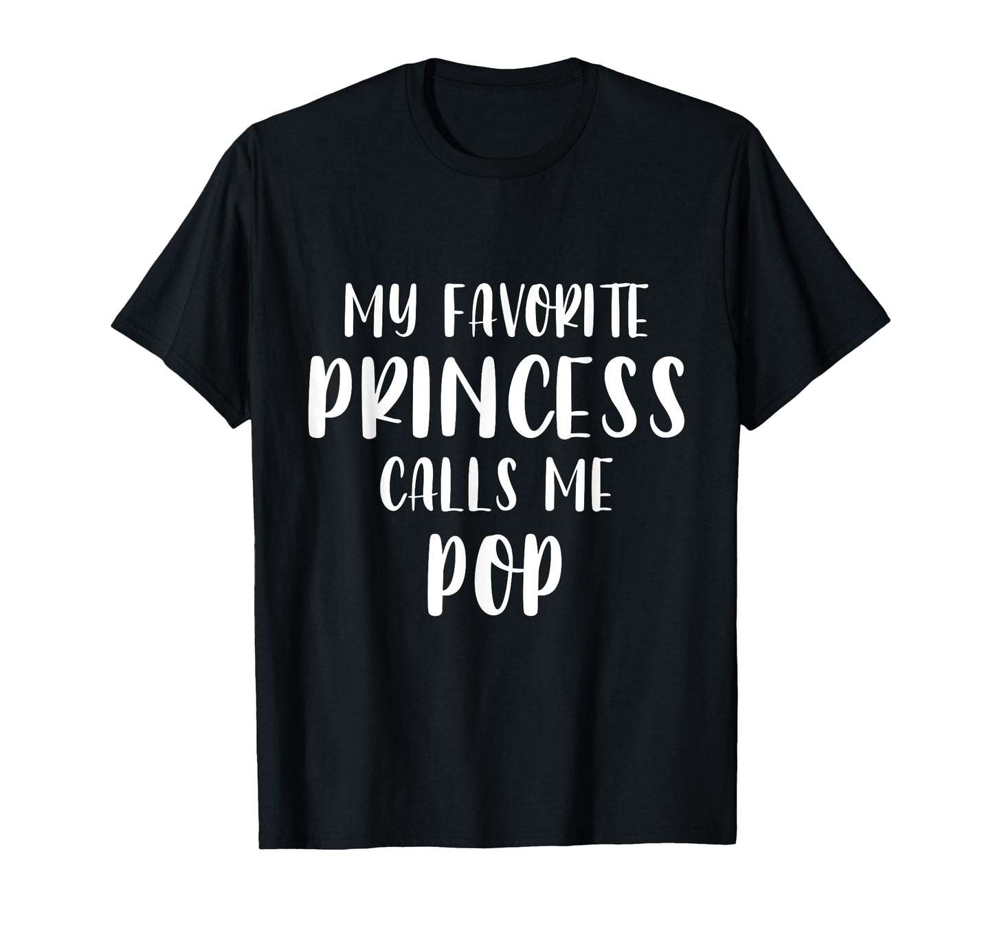 Father’s Day My Favorite Princess Calls Me Pop Xmas T-Shirt