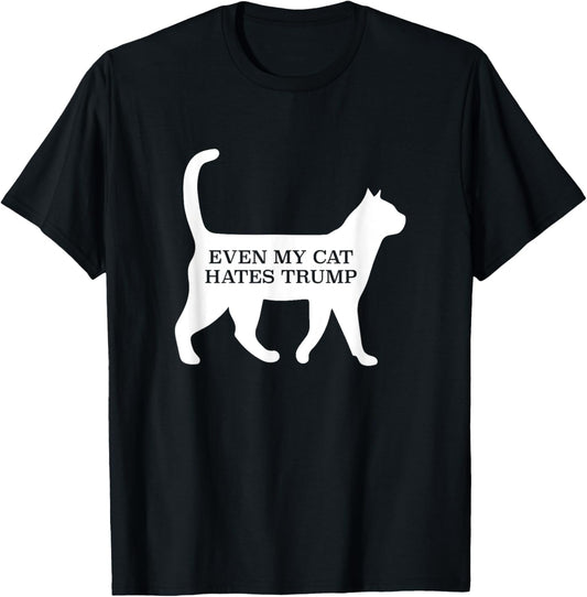 Even My Cat Hates Trump T-Shirt