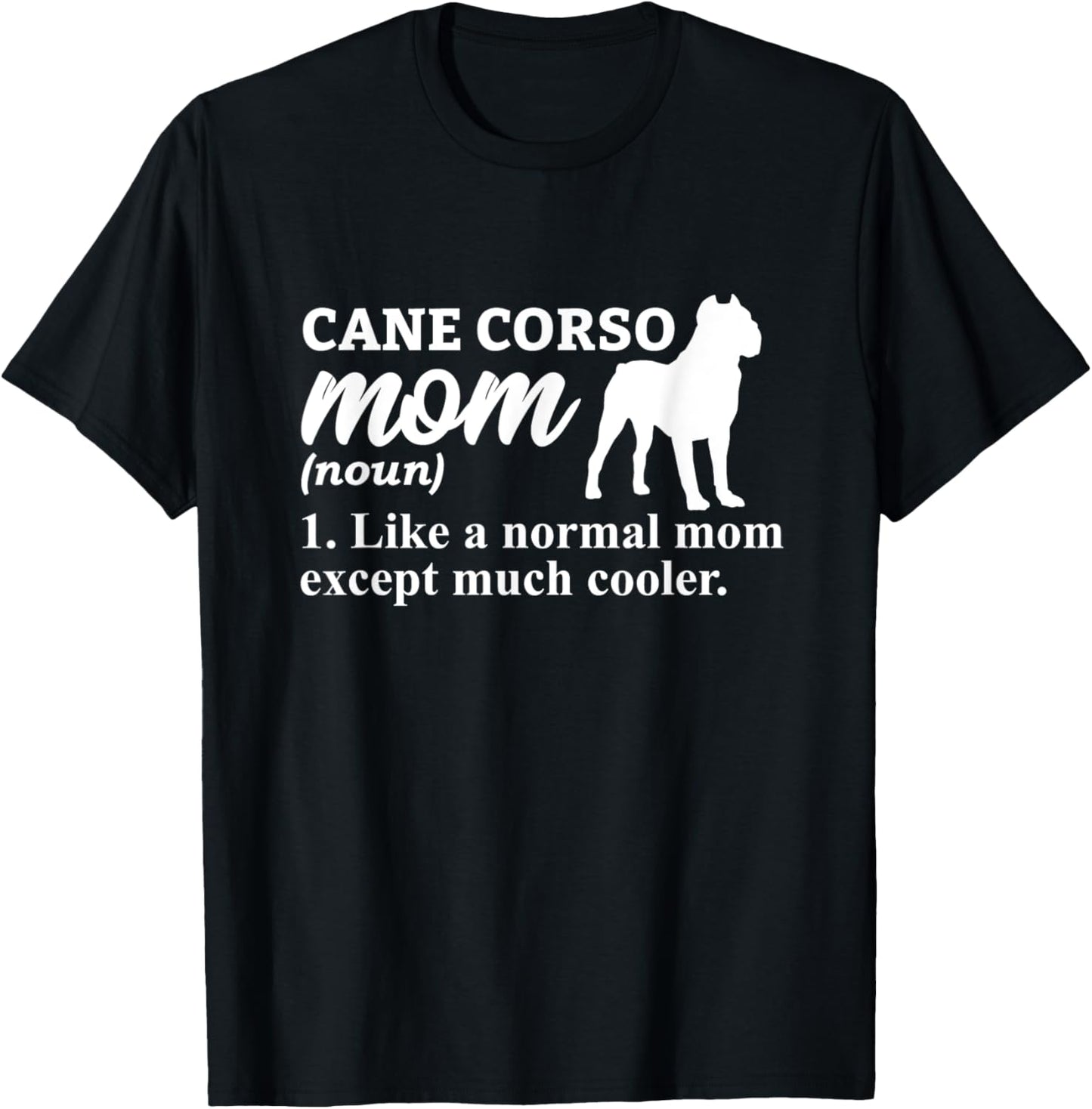Cane Corso Mom Italian Mastiff T-Shirt