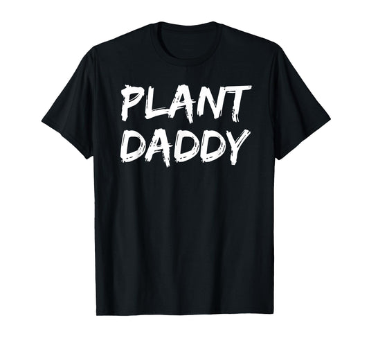 Gardener Farming Gift Gardening Quote for Men Plant Daddy T-Shirt