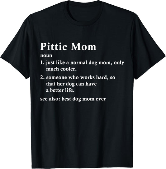 Pittie Mom Definition Funny Pit Bull Dog Owner T-Shirt