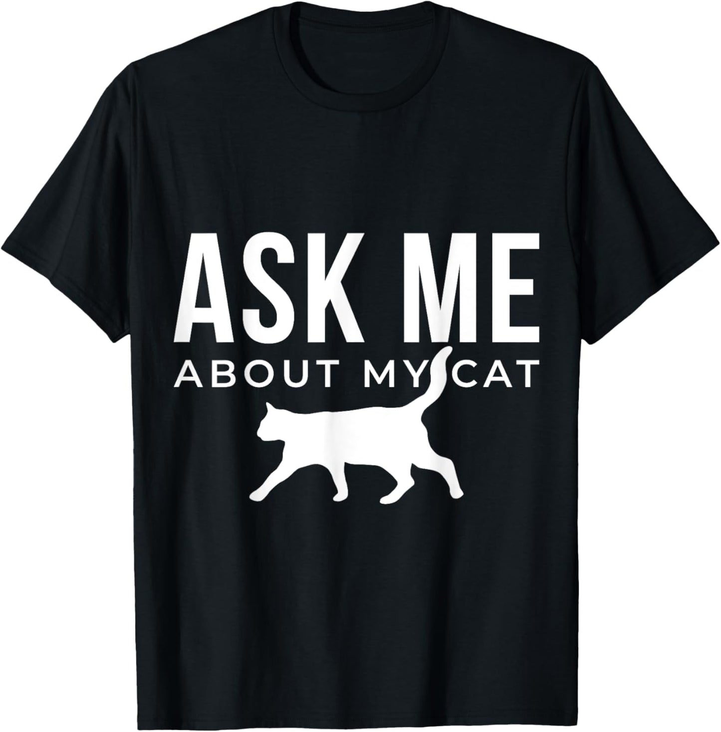 Ask me about my cat T-Shirt