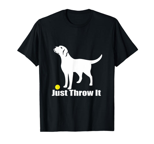 Just Throw It | Trending Labrador Retriever Dog T-Shirt