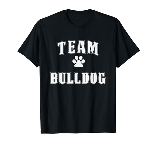 Team Bulldog - Funny Bulldog Shirt Gift For Bulldog Lover T-Shirt for Men Women Girls Kids