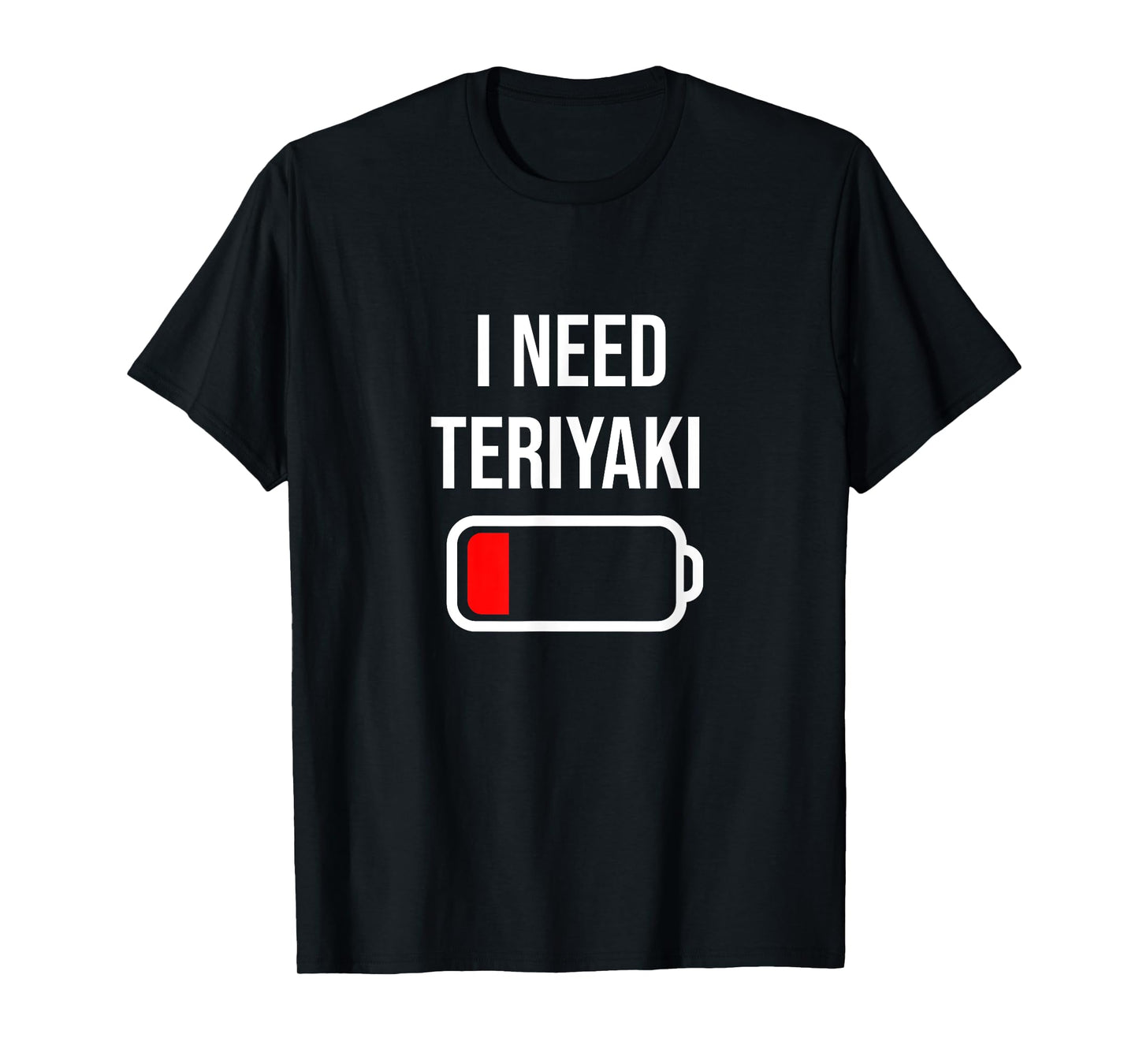 I Need Teriyaki - Eat Cooking Chicken Funny Food Teriyaki T-Shirt