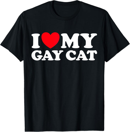 I Love My Gay Cat Funny Cute Queer Animal Parent Dad Mom Fan T-Shirt