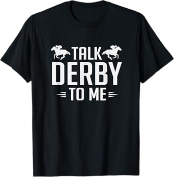 Funny Talk Derby To Me Horse Racing T-Shirt