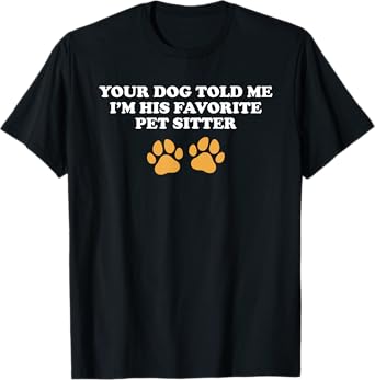 Funny Dog Sitting Apparel For Pet Sitter T-Shirt