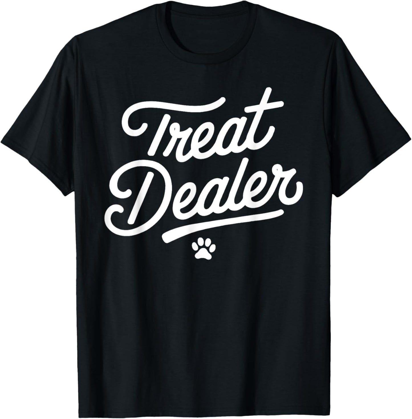 Treat Dealer Funny Dog Lover Pet Owner Treat Dealer Pawprint T-Shirt