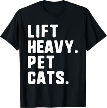 Lift Heavy Pet Cats Funny Gym Workout Weight Lifting T-Shirt