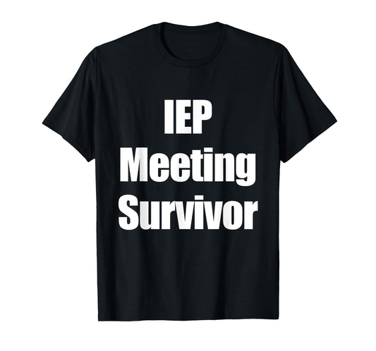 Special Education School Teacher - IEP Meeting Survivor T-Shirt