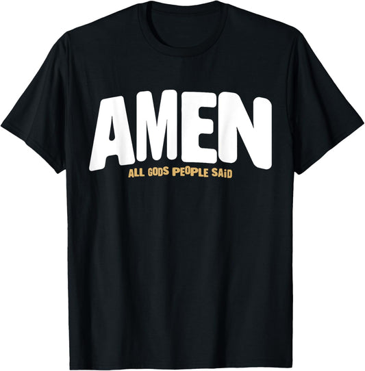 Amen All Gods People Said T-Shirt