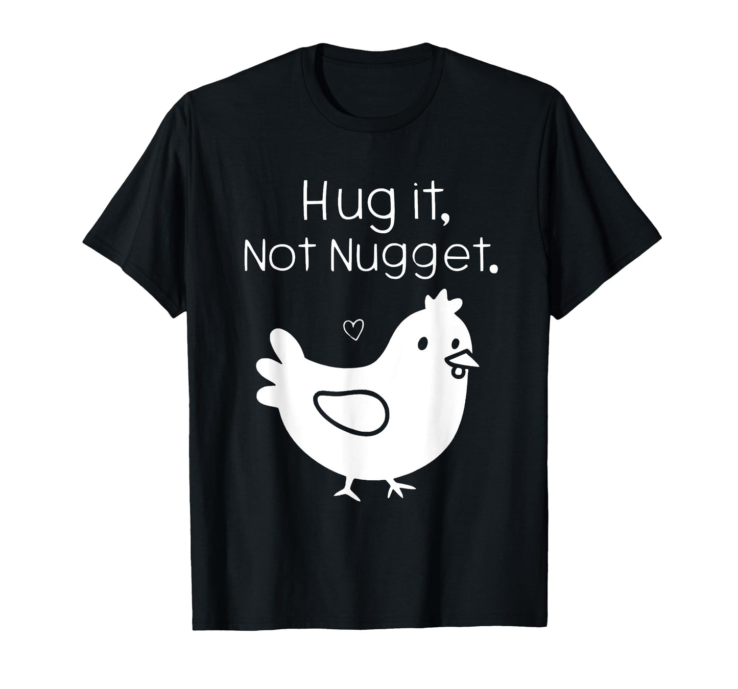 Funny Chicken Hug It Not Nugget T-Shirt