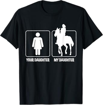 Your Daughter My Daughter Horses Riding Horse Gift Funny T-Shirt