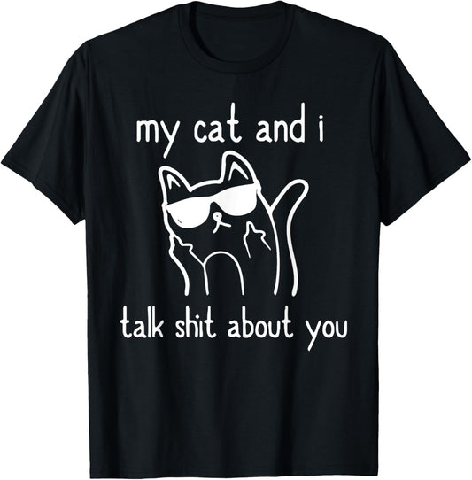 Cool Sunglasses Cat Lovers My Cats and I Talk Shit About You T-Shirt