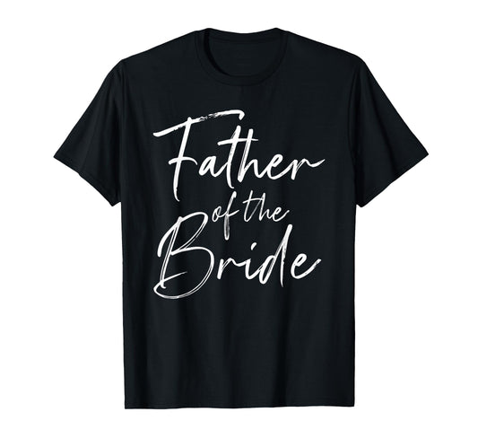 Father of the bride dad gift for wedding or bachelor party T-Shirt
