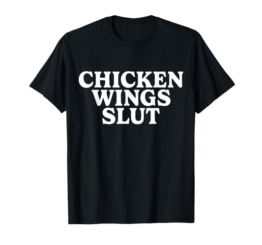 chicken wings slut funny T-Shirt