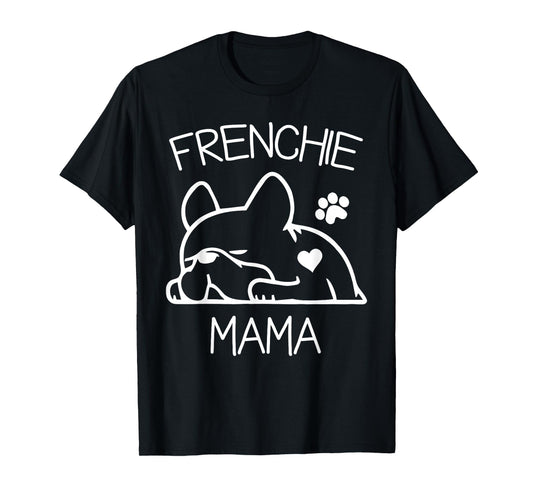 Frenchie Mama Tshirt French Bulldog Shirt for women wife T-Shirt