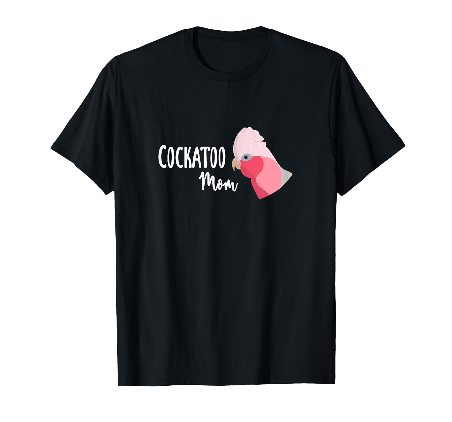 Cockatoo Mom - Galah Cockatoo Parrot T-Shirt