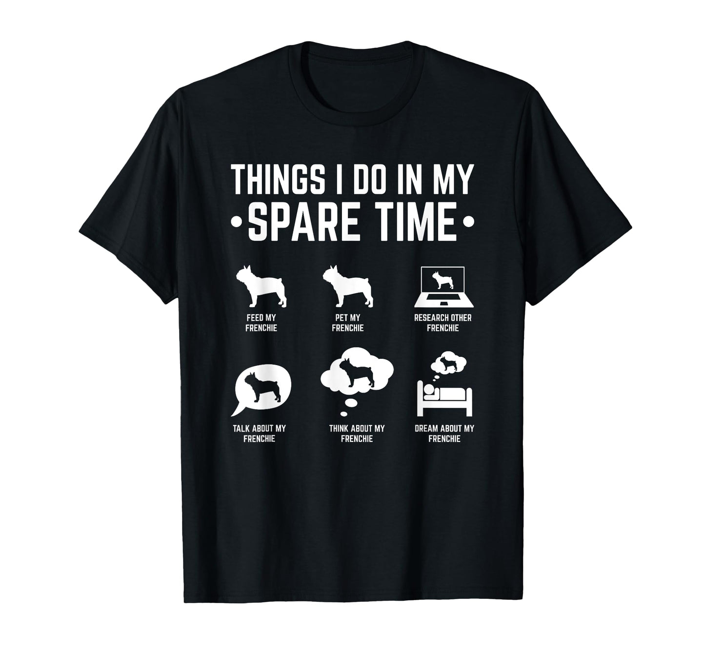 French Bulldog Things I Do In My Spare Time Frenchie Men Women T-Shirt