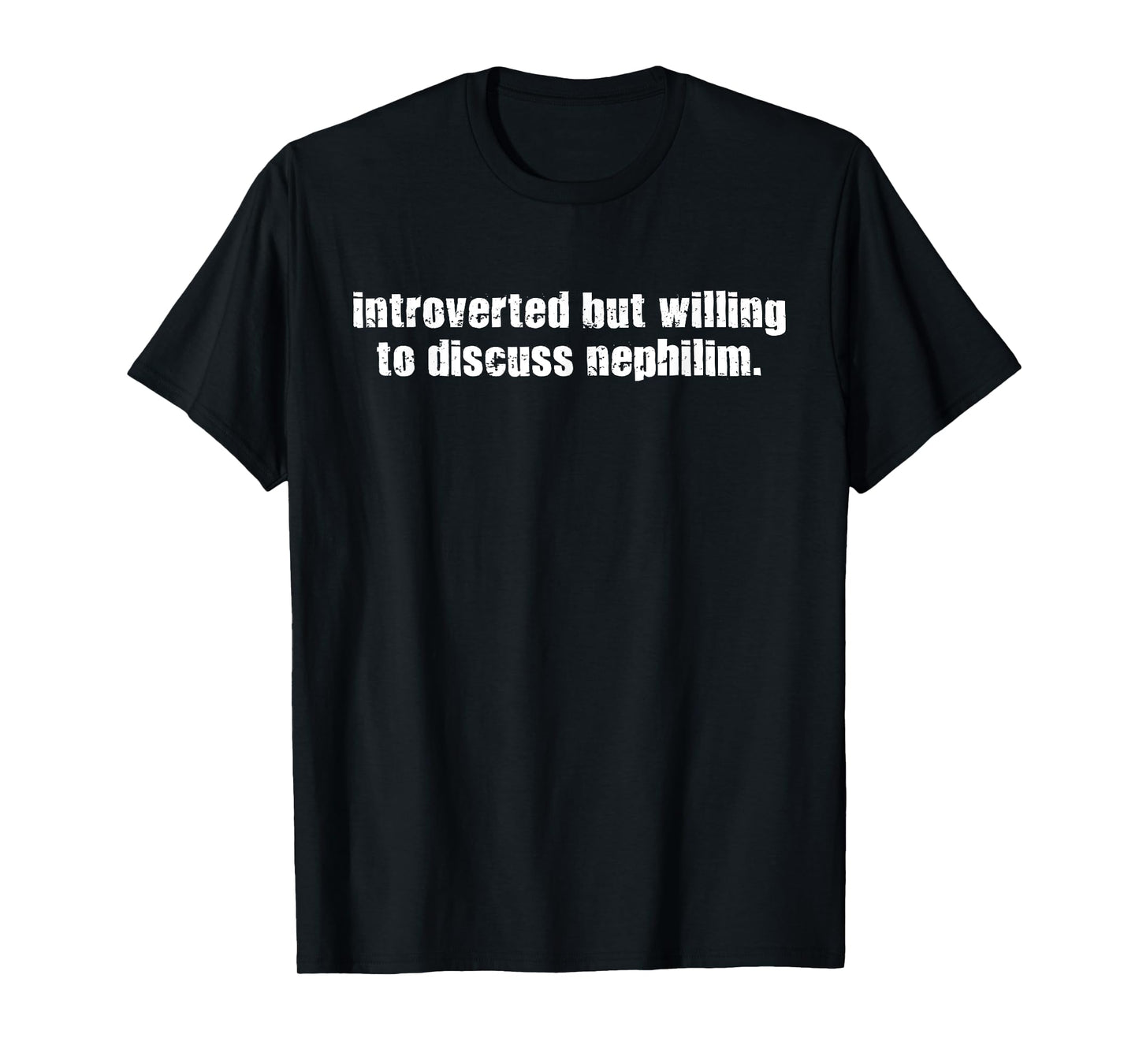 Introverted But Willing To Discuss Nephilim T-Shirt
