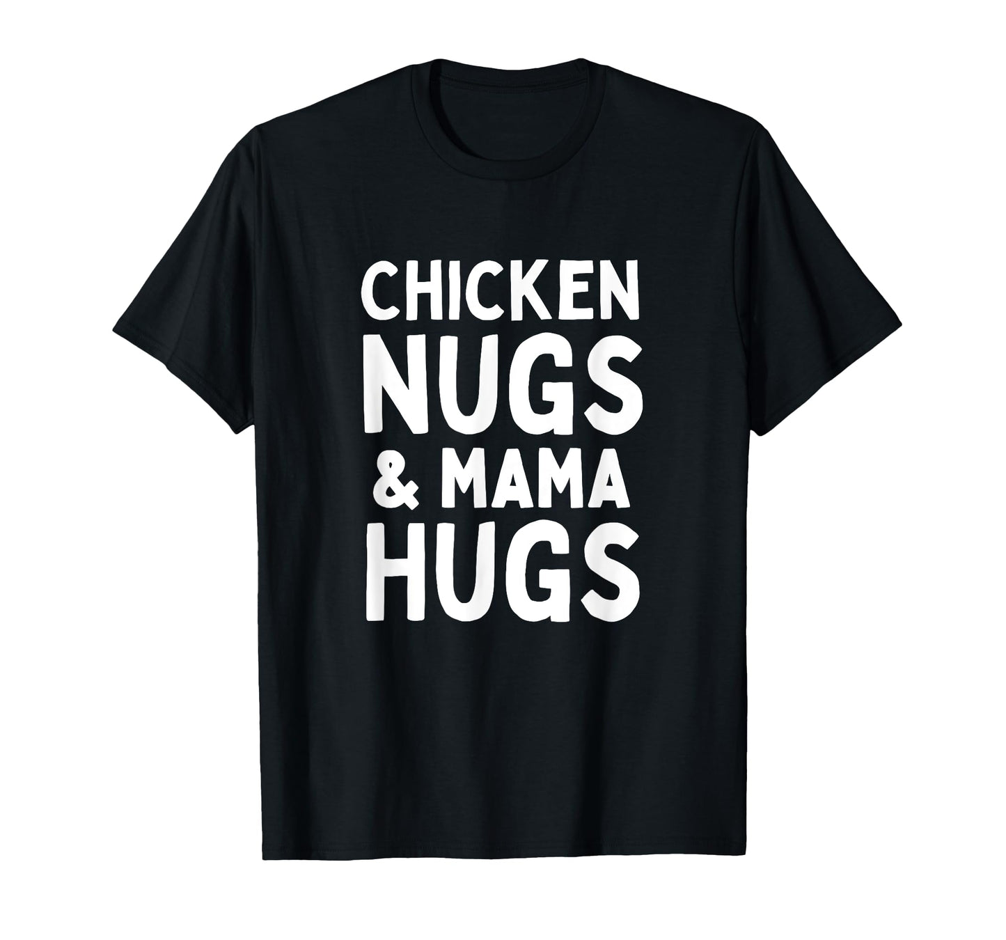 Chicken Nugs and Mama Hugs Matching Mom and Toddler Mom T-Shirt