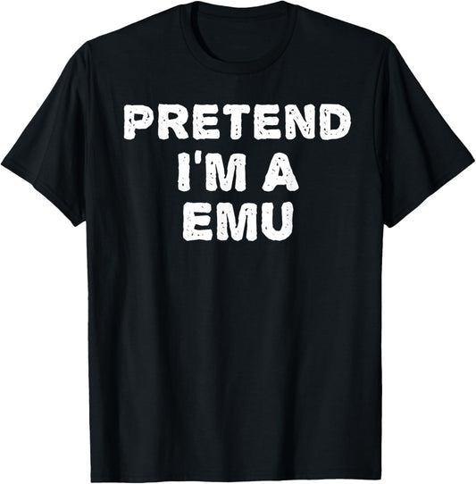 PRETEND I'M A EMU Funny Halloween DIY Costume T-Shirt