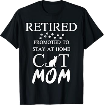 Retired promoted to stay at home cat mom Women Retirement T-Shirt