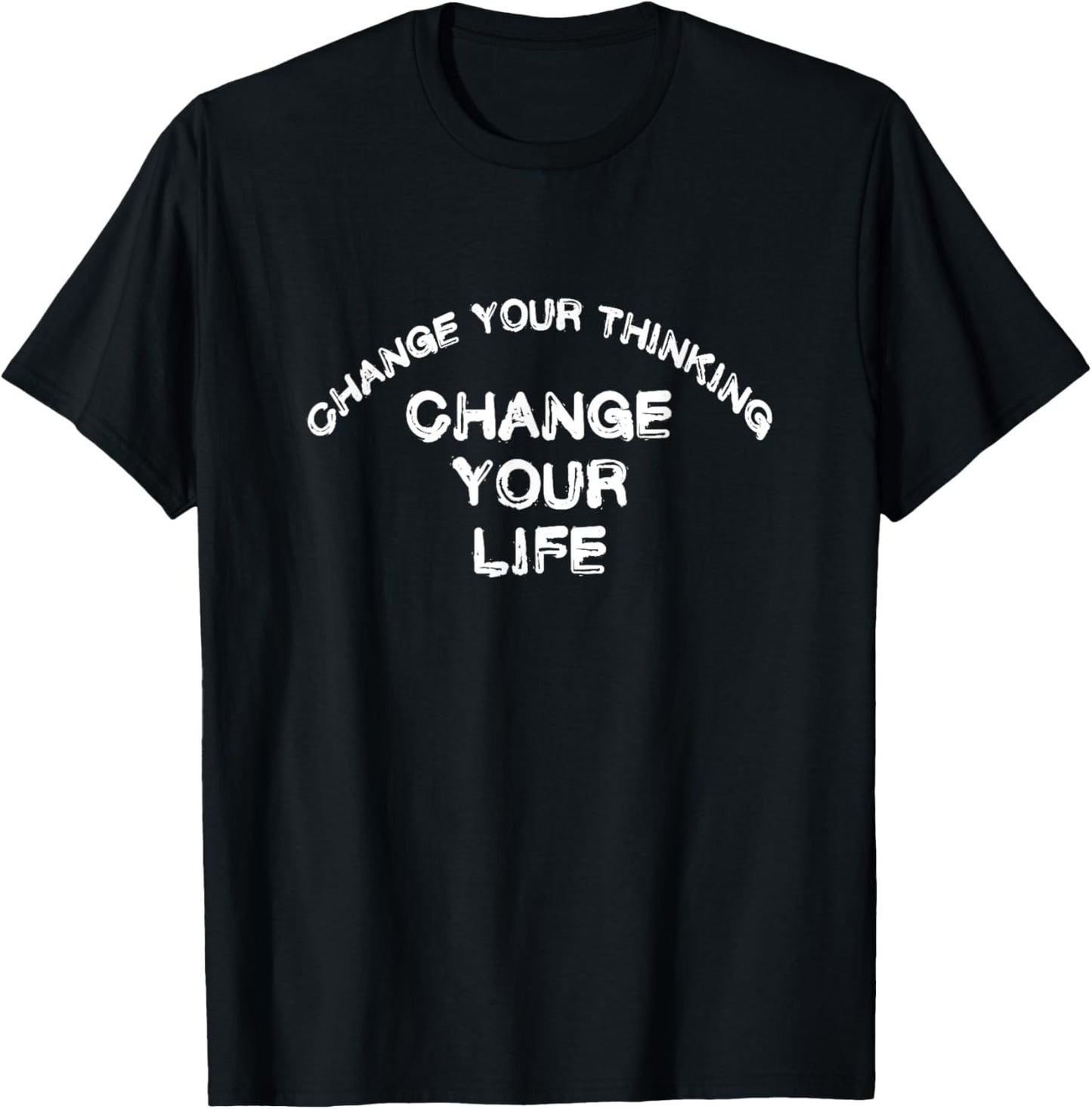 CHANGE YOUR THINKING CHANGE YOUR LIFE positive vibes love T-Shirt