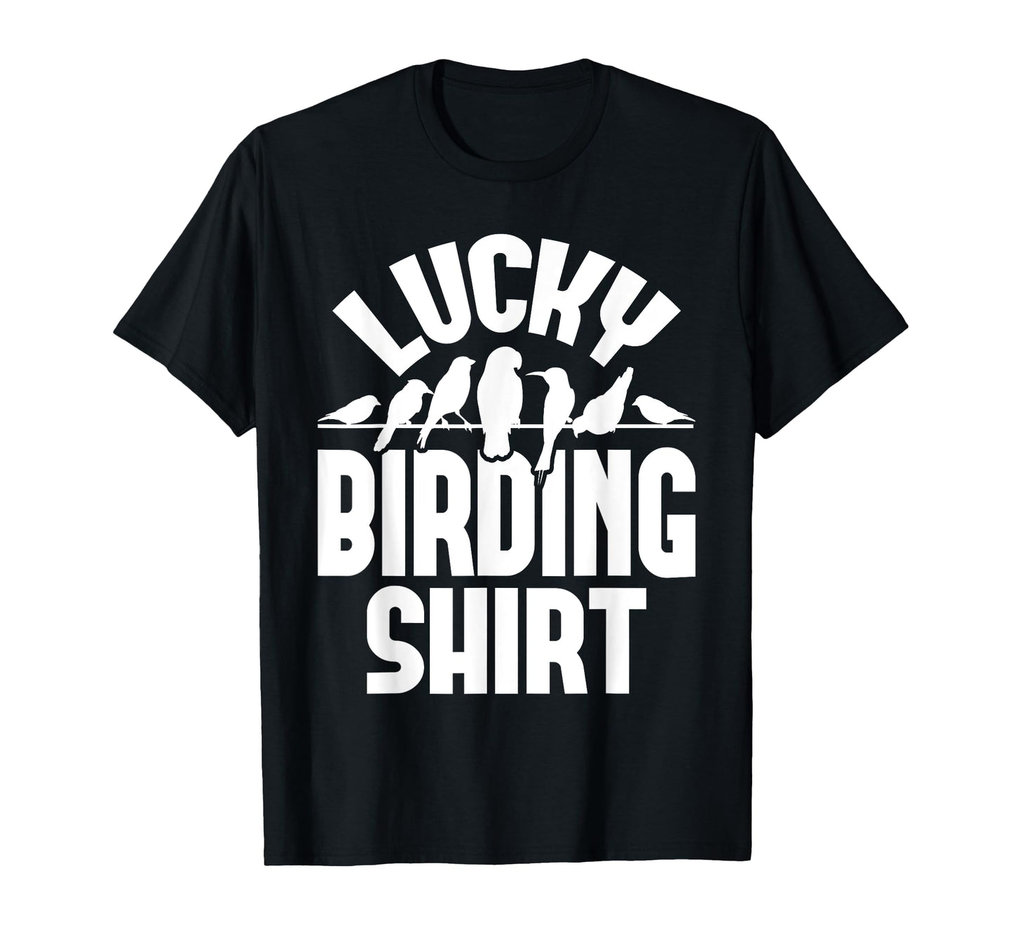 Lucky Birding Shirt - Bird Watching Bird Watcher Birder T-Shirt