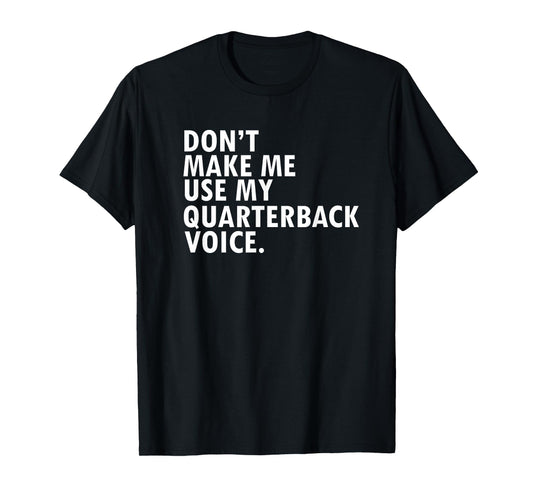 Funny Saying Quarterback T-Shirt Football Team Shirt