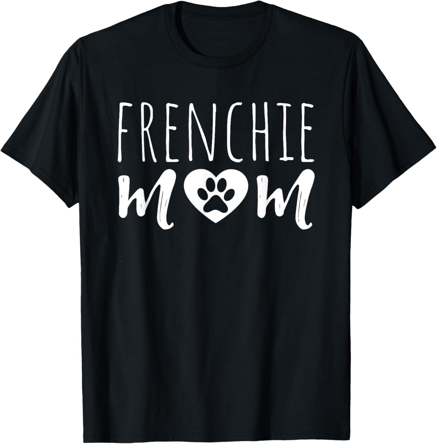 Frenchie Mom Dog Lover Owner French Bulldog Mama Grandmother T-Shirt