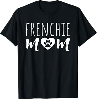Frenchie Mom Dog Lover Owner French Bulldog Mama Grandmother T-Shirt