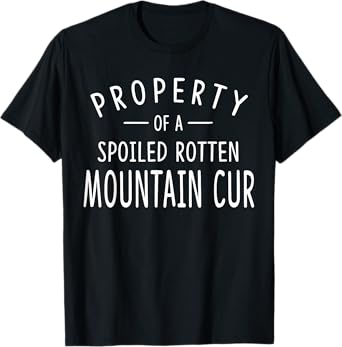 Mountain Cur Funny Dog Gifts Property of a Mt Cur T-Shirt