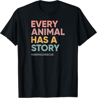 Animal Lover, Animal Shelter T-Shirt - Every Pet, Animal Has A Story - Unisex-Adults, Black, Small, Short Sleeve