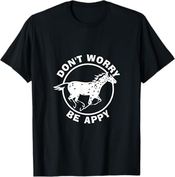 Don't Worry, Be Appy | Trending Leopard Appaloosa Horse T-Shirt