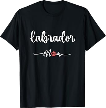 Labrador Dog Mom Gift Womens Lab Labrador Lovers T-Shirt