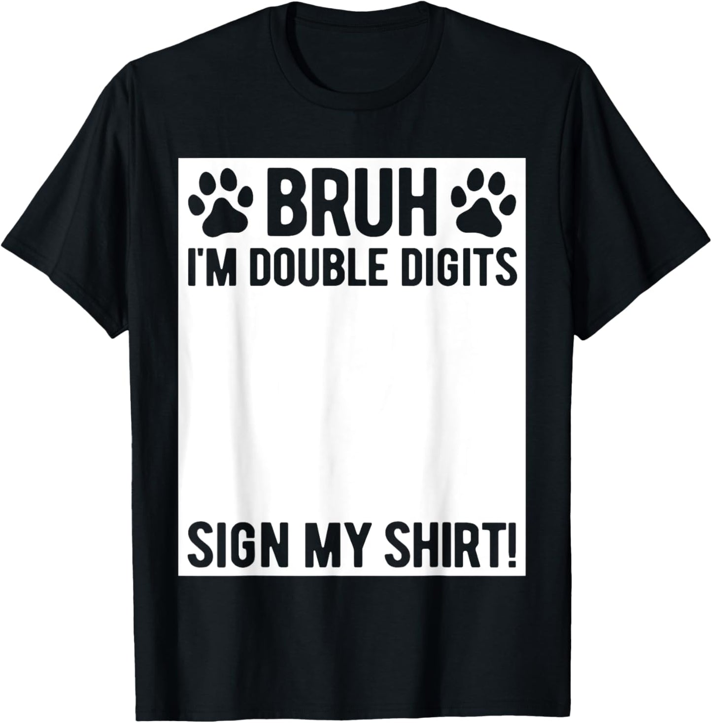 Bruh I'm Double Digits Sign My Shirt Dog Lover 10th Birthday T-Shirt