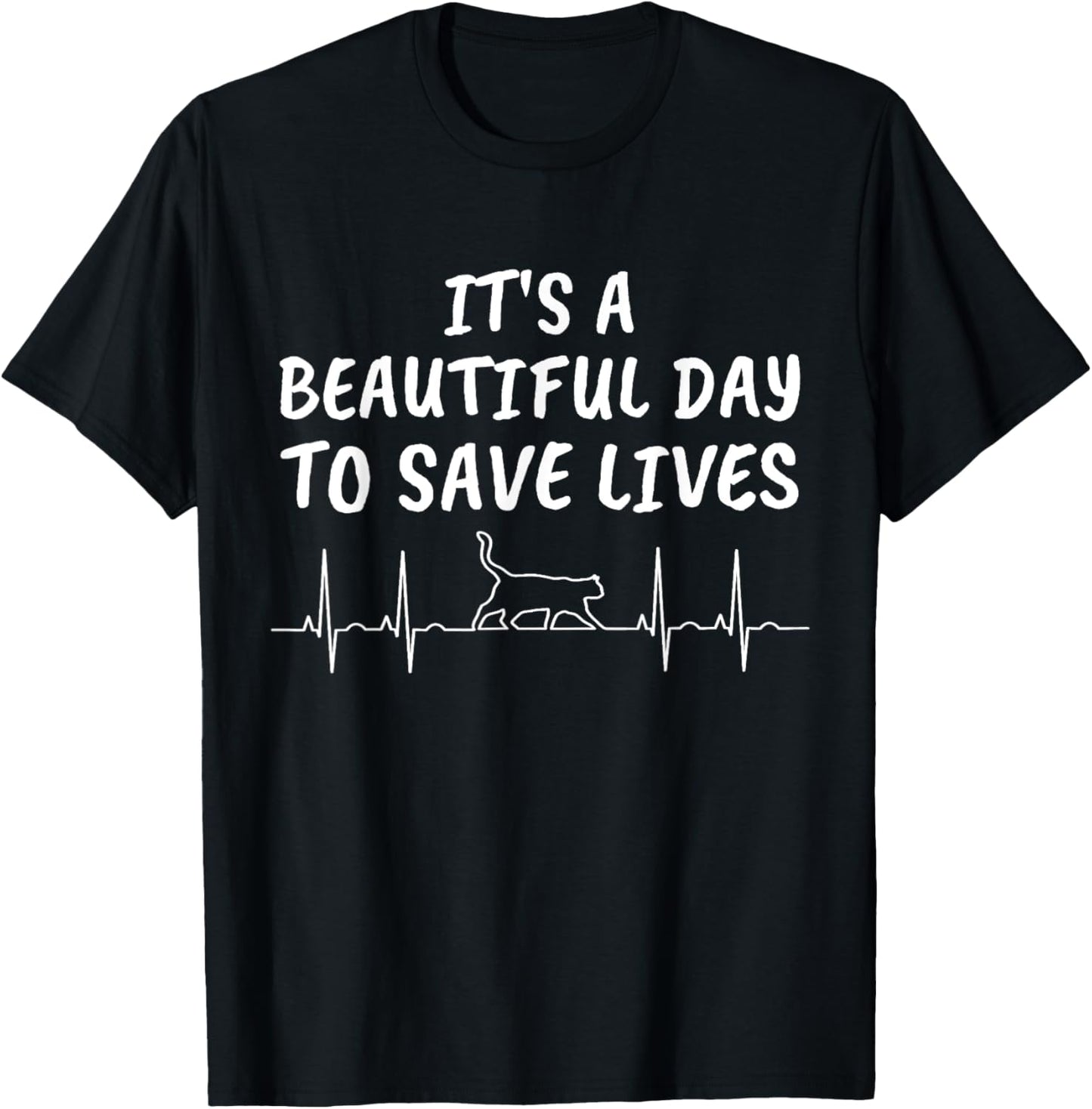 It's A Beautiful Day To Save Lives Cat Heartbeat Vet T Shirt