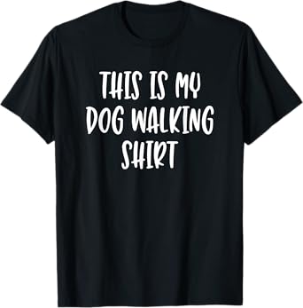 This Is My Dog Walking Shirt - Popular Funny Quote T-Shirt T-Shirt