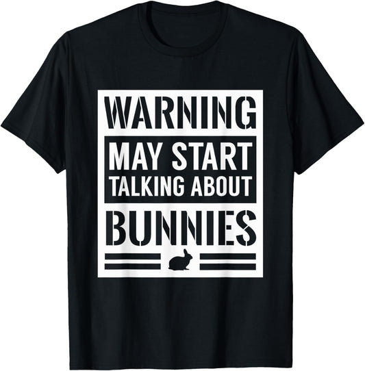 Warning May Start Talking Bunnies Funny White Rabbit T-Shirt
