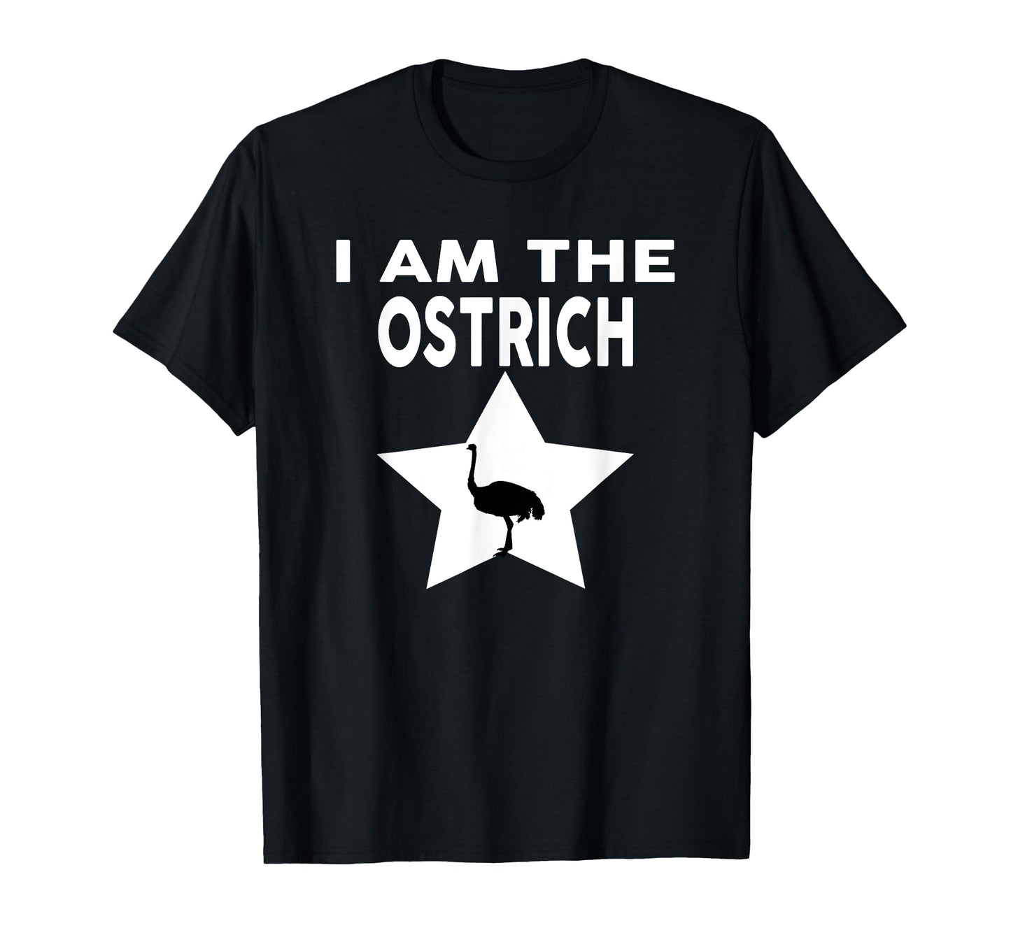 I Am The OSTRICH T-Shirt Funny OSTRICH Shirt T-Shirt