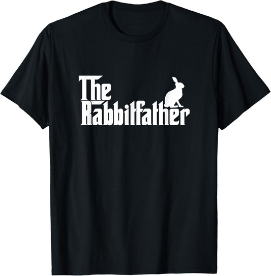 Funny Rabbit Owner Gift The Rabbit Father Dad Gift T-Shirt