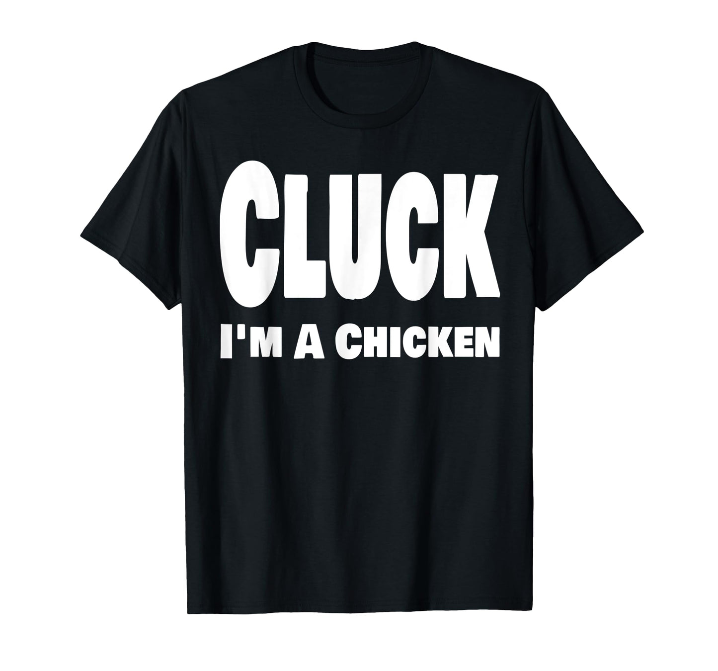 Funny Cluck I'm A Chicken Halloween Last Minute Costume T-Shirt