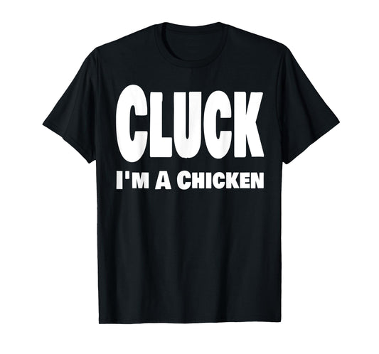 Funny Cluck I'm A Chicken Halloween Last Minute Costume T-Shirt