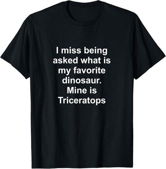 Funny dinosaur Triceratops. I miss being asked what is my T-Shirt