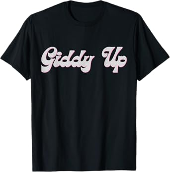 Giddy Up ,real cowboys and cowgirls T-Shirt