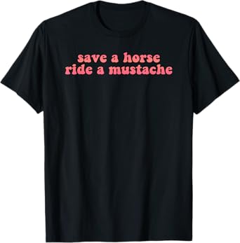 Save a horse ride a mustache retro T-Shirt