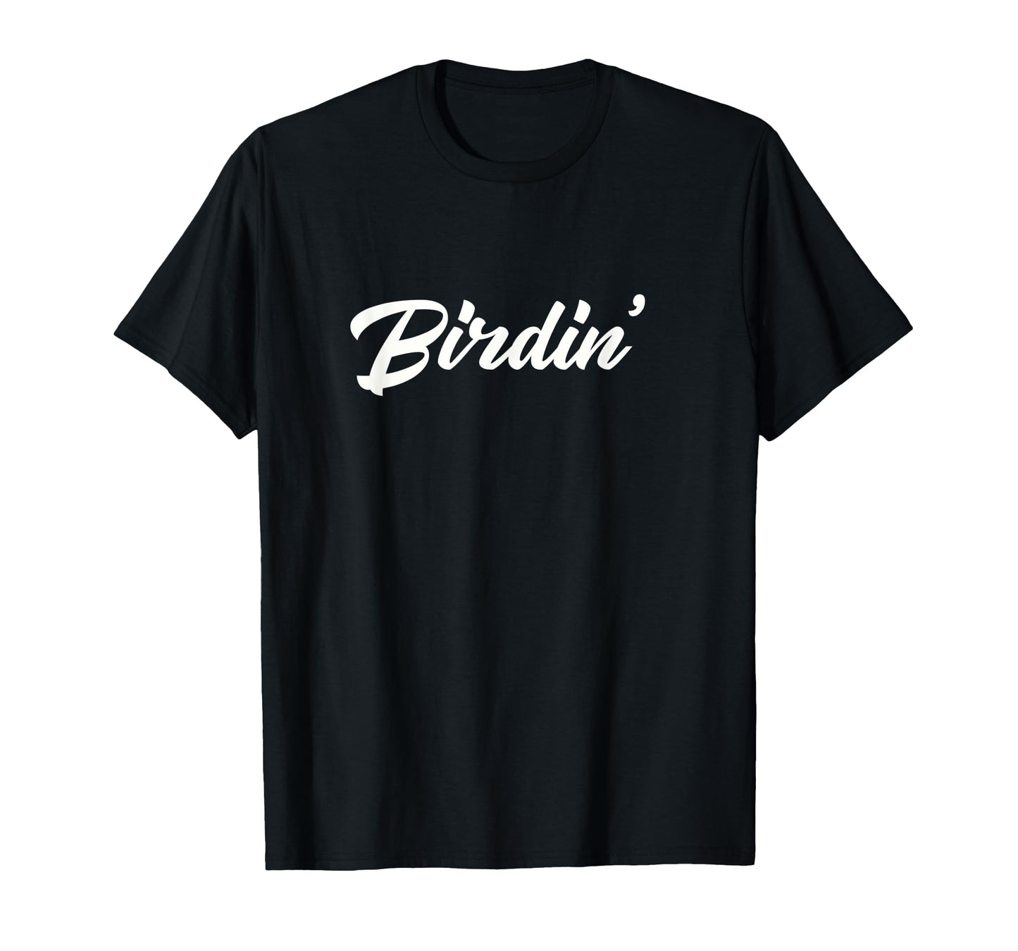 Birdin' T-Shirt