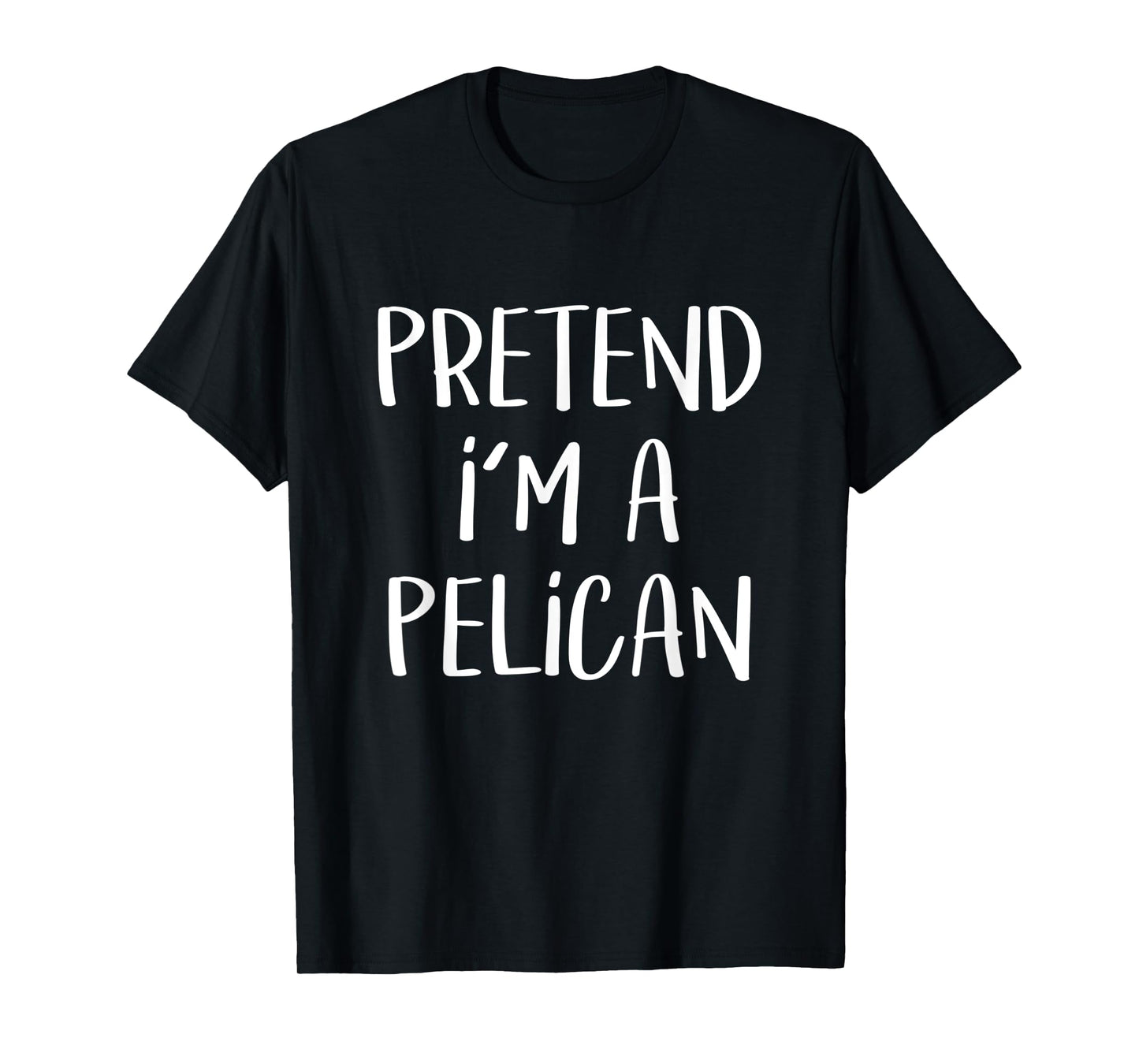 Pretend I'm A Pelican Costume Party Funny Halloween Pelican T-Shirt
